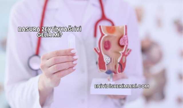 Basura Zeytinyağı İyi Gelir mi?