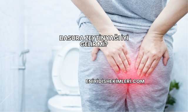 Basura Zeytinyağı İyi Gelir mi?