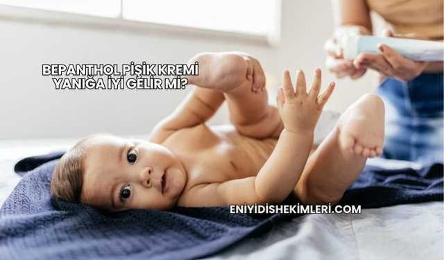 Bepanthol Pişik Kremi Yanığa İyi Gelir mi?
