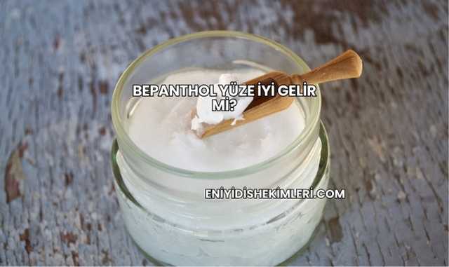 Bepanthol Yüze İyi Gelir mi?