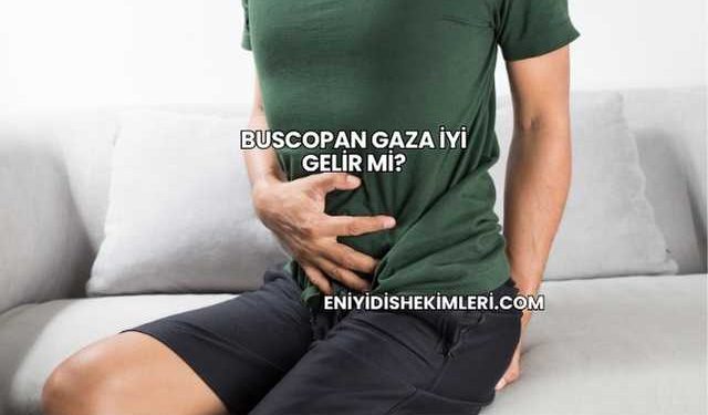 Buscopan Gaza İyi Gelir mi?