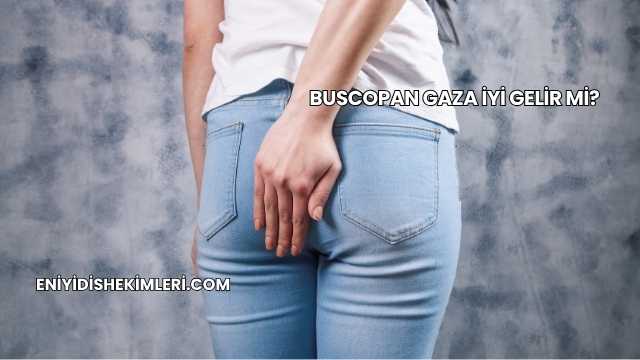 Buscopan Gaza İyi Gelir mi?