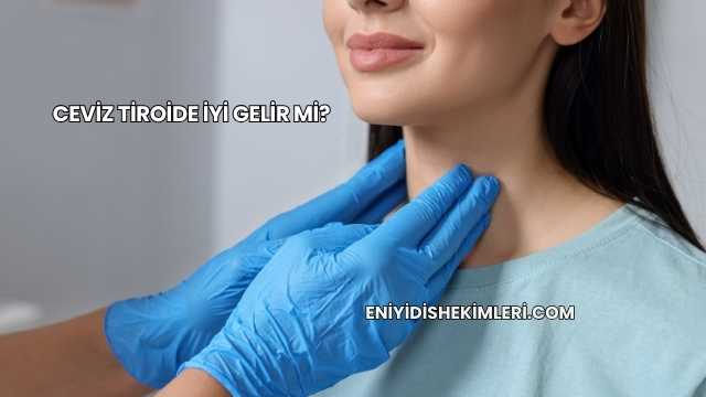 Ceviz Tiroide İyi Gelir mi?
