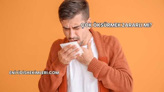 Çok Öksürmek Zararlı mı?
