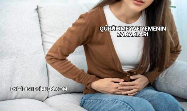 Çürük Meyve Yemenin Zararları