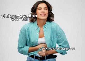 Çürük Meyve Yemenin Zararları