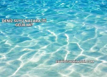 Deniz Suyu Nazara İyi Gelir mi?