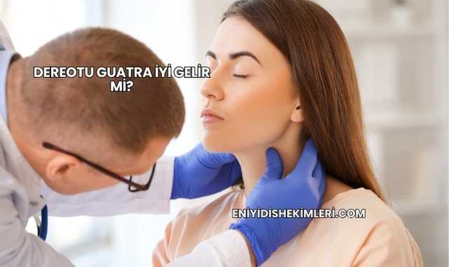 Dereotu Guatra İyi Gelir mi?
