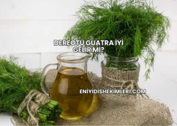 Dereotu Guatra İyi Gelir mi?
