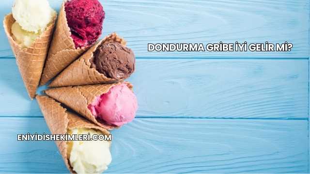 Dondurma Gribe İyi Gelir mi?