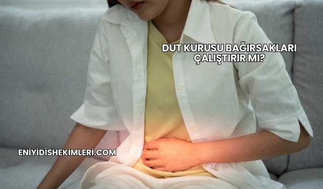 Dut Kurusu Bağırsakları Çalıştırır mı?