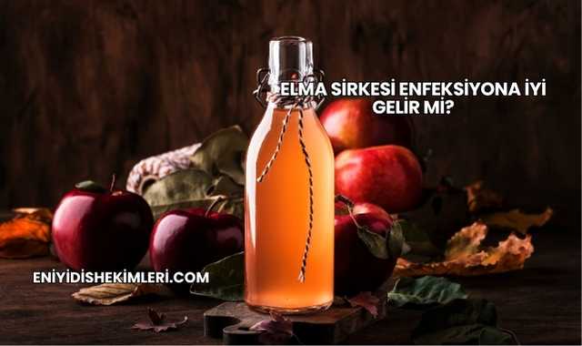 Elma Sirkesi Enfeksiyona İyi Gelir mi?