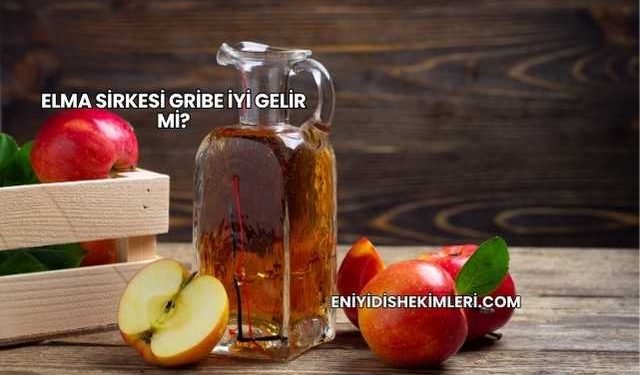 Elma Sirkesi Gribe İyi Gelir mi?