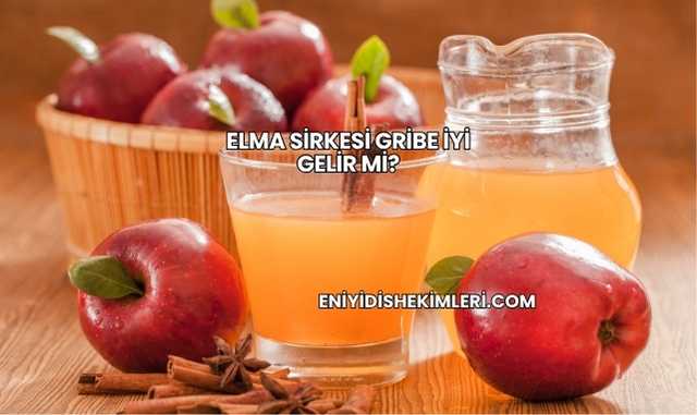Elma Sirkesi Gribe İyi Gelir mi?