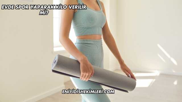 Evde Spor Yaparak Kilo Verilir mi?