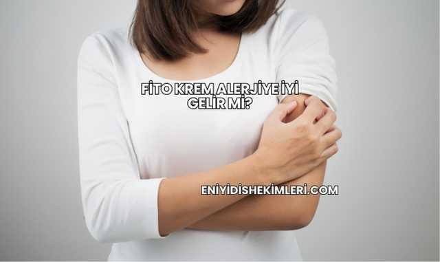 Fito Krem Alerjiye İyi Gelir mi?
