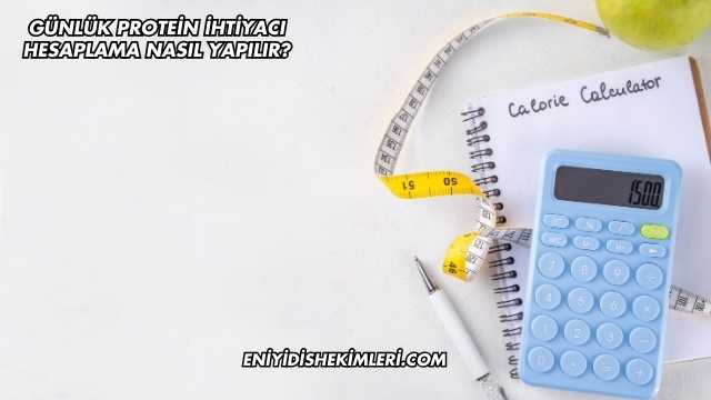 Günlük Protein İhtiyacı Hesaplama Nasıl Yapılır?