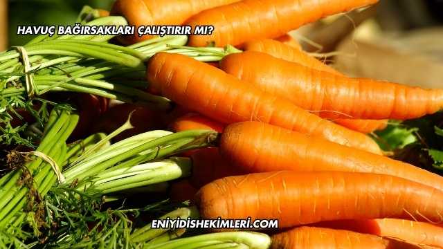 Havuç Bağırsakları Çalıştırır mı?