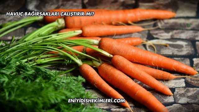 Havuç Bağırsakları Çalıştırır mı?