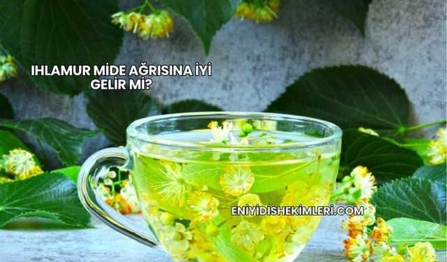 Ihlamur Mide Ağrısına İyi Gelir mi?