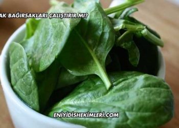 Ispanak Bağırsakları Çalıştırır mı?