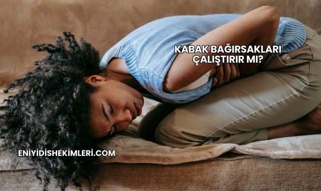 Kabak Bağırsakları Çalıştırır mı?