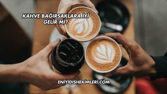 Kahve Bağırsaklara İyi Gelir mi?