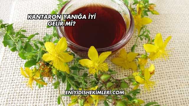 Kantaron Yanığa İyi Gelir mi?