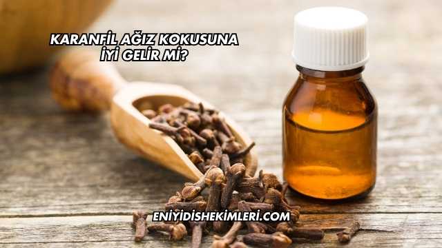 Karanfil Ağız Kokusuna İyi Gelir mi?