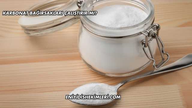 Karbonat Bağırsakları Çalıştırır mı?