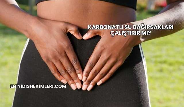 Karbonatlı Su Bağırsakları Çalıştırır mı?