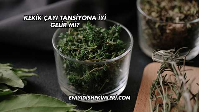 Kekik Çayı Tansiyona İyi Gelir mi?