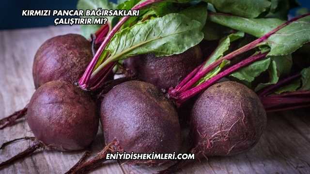 Kırmızı Pancar Bağırsakları Çalıştırır mı?