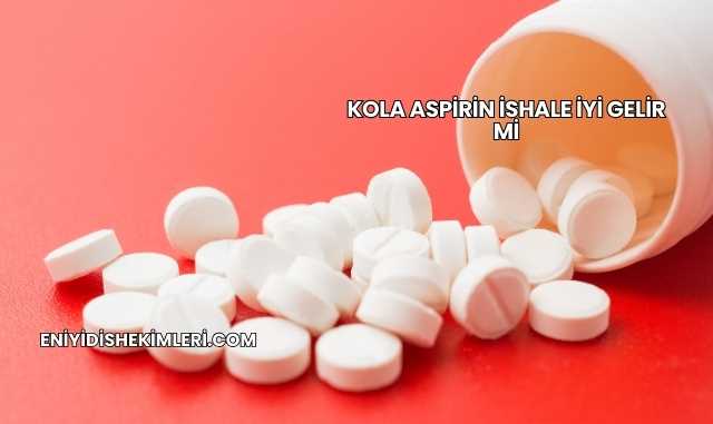 Kola Aspirin İshale İyi Gelir mi
