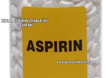 Kola Aspirin İshale İyi Gelir mi