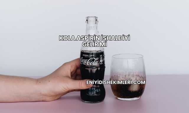 Kola Aspirin İshale İyi Gelir mi