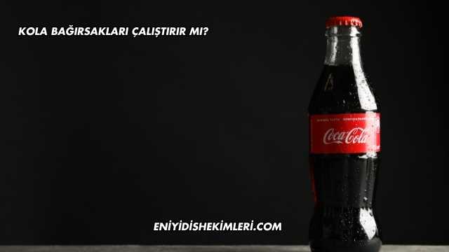 Kola Bağırsakları Çalıştırır mı?