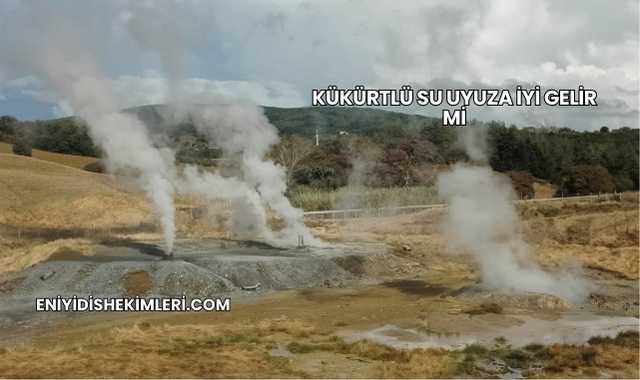 Kükürtlü Su Uyuza İyi Gelir mi?