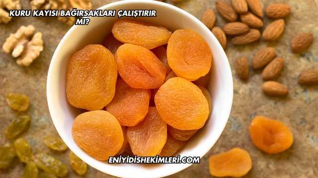 Kuru Kayısı Bağırsakları Çalıştırır mı?