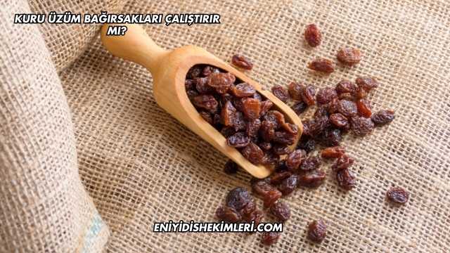 Kuru Üzüm Bağırsakları Çalıştırır mı?