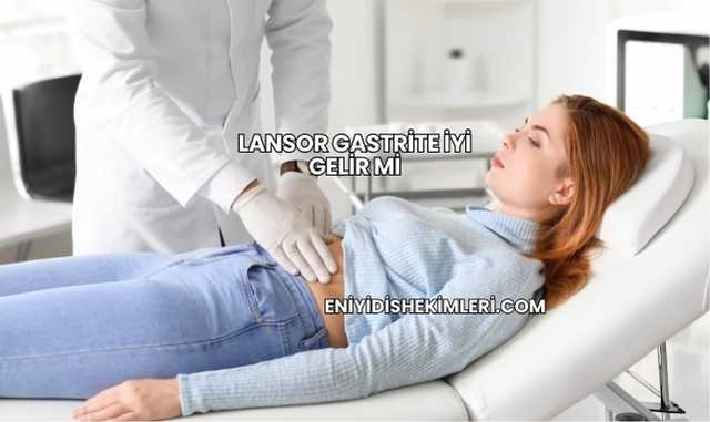 Lansor Gastrite İyi Gelir mi?