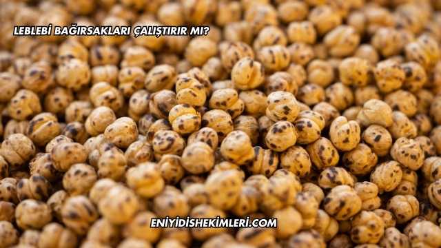 Leblebi Bağırsakları Çalıştırır mı?