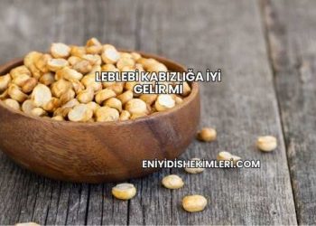 Leblebi Kabızlığa İyi Gelir mi?