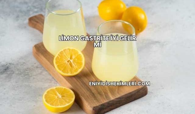 Limon Gastrite İyi Gelir mi