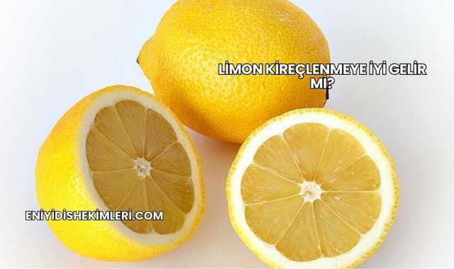 Limon Kireçlenmeye İyi Gelir mi?
