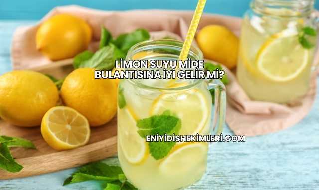 Limon Suyu Mide Bulantısına İyi Gelir mi?