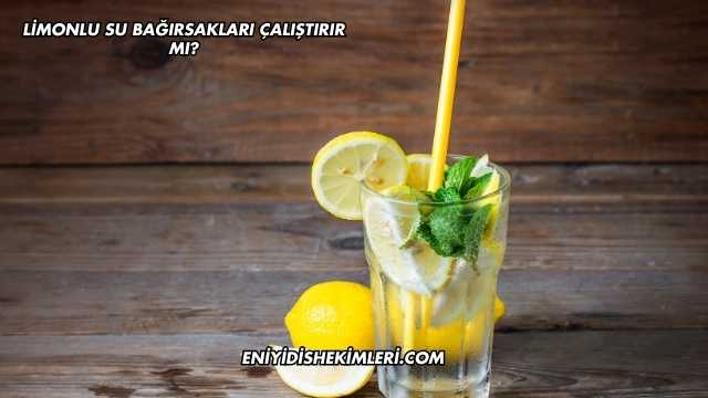 Limonlu Su Bağırsakları Çalıştırır mı?