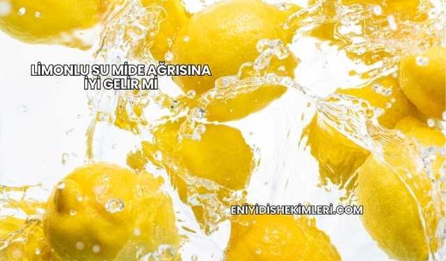Limonlu Su Mide Ağrısına İyi Gelir mi?