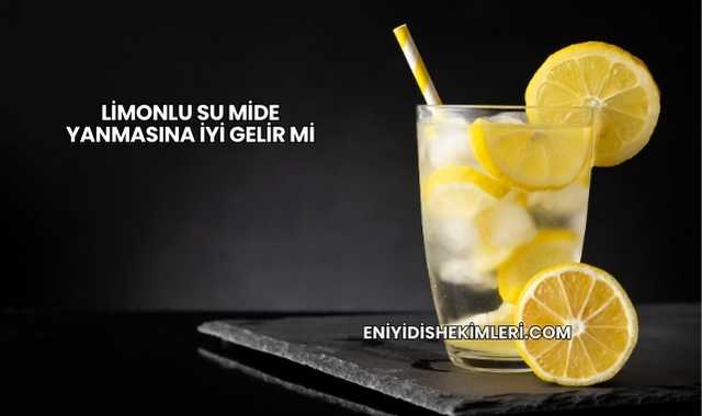 Limonlu Su Mide Yanmasına İyi Gelir mi?