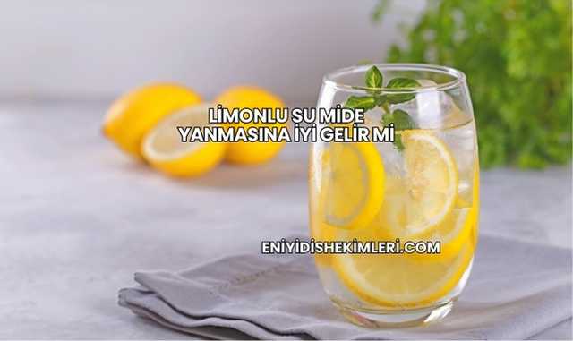 Limonlu Su Mide Yanmasına İyi Gelir mi?
